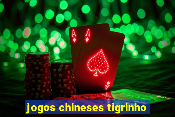 jogos chineses tigrinho